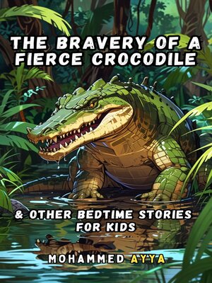 cover image of The Bravery of a Fierce Crocodile